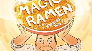 Magic Ramen: The Story of Momofuku Ando